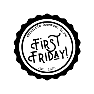 First Friday Logo. Black and white circle with the words "First Friday!" and "Historic Downtown Globe"